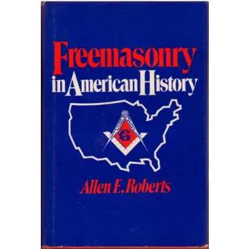 Freemasonry in American History: Unraveling the Ties that Bind