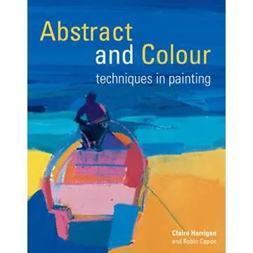 Abstract and Colour Techniques in Painting: A Guide for Artists