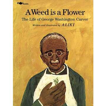 A Weed Is a Flower - The Life and Journey of George Washington Carver
