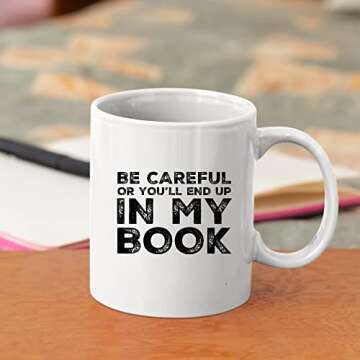 Panvola Be Careful Or You'll End Up In My Book Writer Gifts Author Dad Mom Girlfriend Boyfriend Husband Wife Son Daughter Novelist Poet Ceramic Coffee Mug (11 oz)