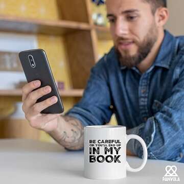 Panvola Be Careful Or You'll End Up In My Book Writer Gifts Author Dad Mom Girlfriend Boyfriend Husband Wife Son Daughter Novelist Poet Ceramic Coffee Mug (11 oz)