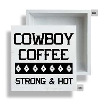 Farmhouse Cowboy Coffee Strong and Hot Wooden Box Sign