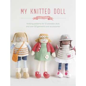 My Knitted Doll: Knitting patterns for 12 adorable dolls and over 50 garments and accessories