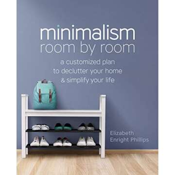 Minimalism Room by Room: A Customized Plan to Declutter Your Home and Simplify Your Life