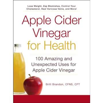 Apple Cider Vinegar For Health: 100 Amazing and Unexpected Uses for Apple Cider Vinegar (For Health ...