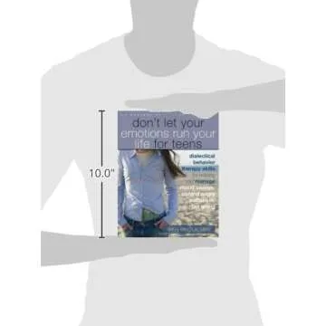 Don't Let Your Emotions Run Your Life for Teens: Dialectical Behavior Therapy Skills for Helping You Manage Mood Swings, Control Angry Outbursts, and Get Along with Others