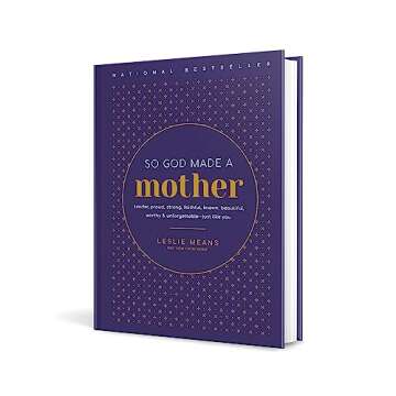 So God Made a Mother: Tender, Proud, Strong, Faithful, Known, Beautiful, Worthy, and Unforgettable--Just Like You