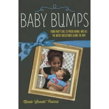 Baby Bumps: From Party Girl to Proud Mama, and all the Messy Milestones Along the Way