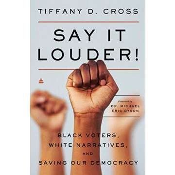 Say It Louder!: Black Voters, White Narratives, and Saving Our Democracy