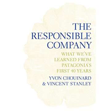 The Responsible Company: Lessons from Patagonia's Journey