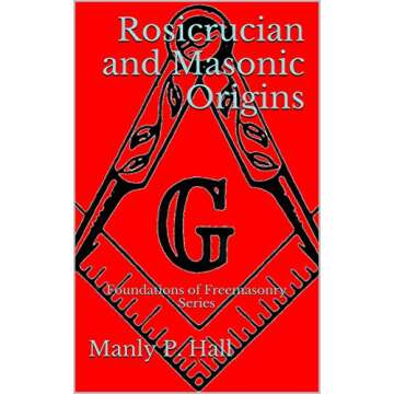 Rosicrucian and Masonic Origins: Foundations of Freemasonry Series