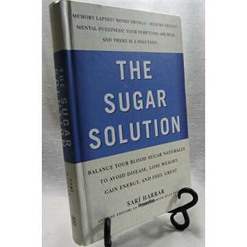 The Sugar Solution: Balance Your Blood Sugar Naturally to Combat Disease, Lose Weight, and Energize ...