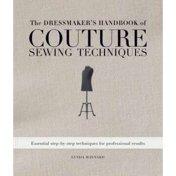 The Dressmakers Handbook of Couture Sewing Techniques Essential Step by Step Techniques for Professi...