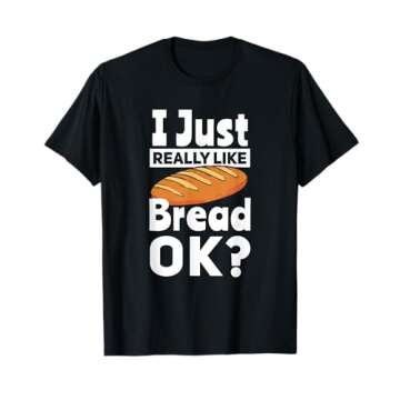 Bread Baking I Like Baker T-Shirt
