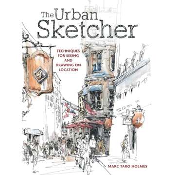 The Urban Sketcher: Techniques for Seeing and Drawing on Location