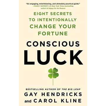 Conscious Luck: Eight Secrets to Intentionally Change Your Fortune