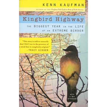 Kingbird Highway: The Biggest Year in the Life of an Extreme Birder