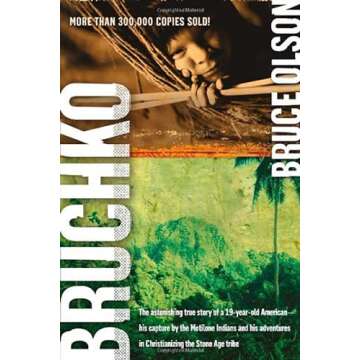 Bruchko: The Astonishing True Story of a 19-Year-Old American, His Capture by the Motilone Indians a...