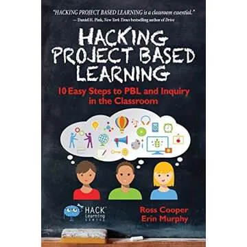 Hacking Project Based Learning: 10 Easy Steps to PBL and Inquiry in the Classroom (Hack Learning Ser...