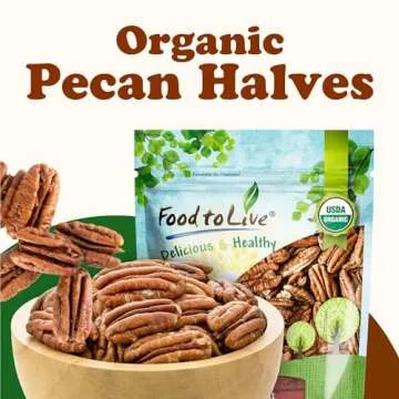Delicious Food to Live Organic Pecan Halves for Baking