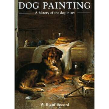 Dog Painting: A History of the Dog in Art by William Secord