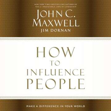 How to Influence People: Make a Difference in Your World