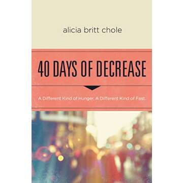 40 Days of Decrease: A Unique Spiritual Journey on Hunger and Fast
