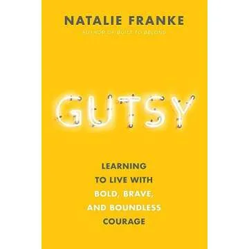 Gutsy: Learn to Live Boldly with Courage and Determination