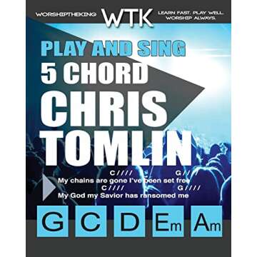 Play and Sing 5 Chord Chris Tomlin Songs for Worship: Easy-to-Play Guitar Chord Charts