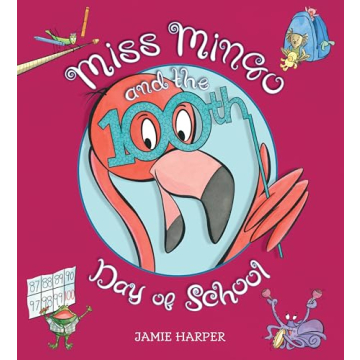 Miss Mingo and the 100th Day of School: A Fun Learning Adventure