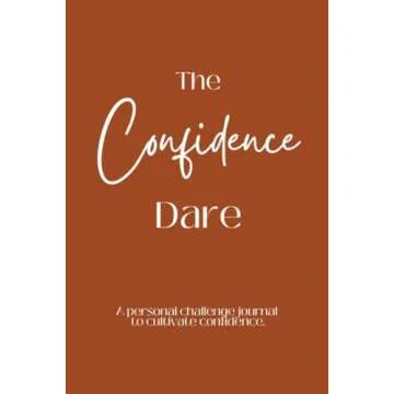 The Confidence Dare - A Transformational Journey to Self-Esteem and Empowerment