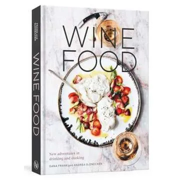 Wine Food: New Adventures in Drinking and Cooking [A Recipe Book]