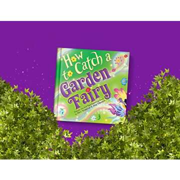 How to Catch a Garden Fairy: A Mythical Adventure Through Nature