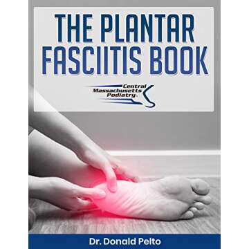 The Plantar Fasciitis Book: Expanding Your Knowledge With: The Plantar Fasciitis Scorecard, Plantar Fasciitis Treatment Evaluator and Plantar Fasciitis Treatment Checklist