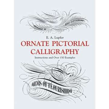 Ornate Pictorial Calligraphy: Instructions and Over 150 Examples (Lettering, Calligraphy, Typography...