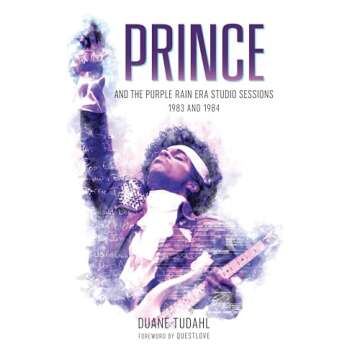 Prince and the Purple Rain Era Studio Sessions: 1983 and 1984 (Prince Studio Sessions)