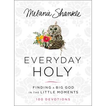 Everyday Holy: Finding a Big God in the Little Moments
