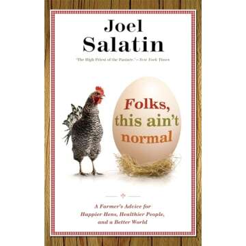 Folks, This Ain't Normal: A Farmer's Advice for Happier Hens, Healthier People, and a Better World