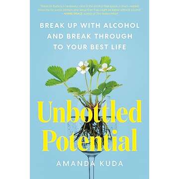 Unbottled Potential: Break Up with Alcohol and Break Through to Your Best Life