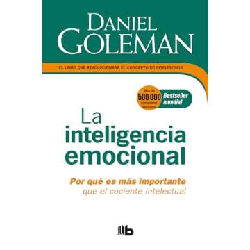 La Inteligencia emocional: Por qué es más importante que el cociente intelectual / Emotional Intel...