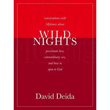 Wild Nights: Conversations with Mykonos about Passionate Love, Extraordinary Sex, and How to Open to...