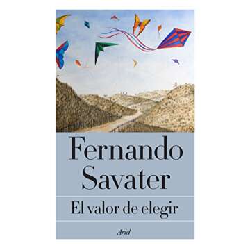 El valor de elegir (Biblioteca Fernando Savater) (Spanish Edition)