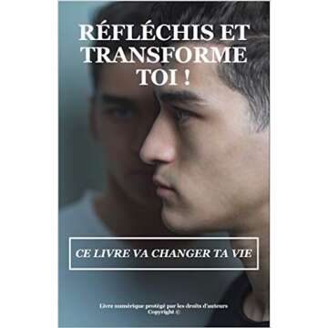 RÉFLÉCHIS ET TRANSFORME TOI ! : Ce livre va changer ta vie : L'approche sur la perte de poids | Li...