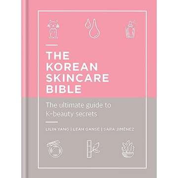 The Korean Skincare Bible: The ultimate guide to K-beauty secrets