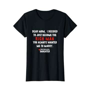 Womens Dear Mom, I Am The Rich Man You Wanted Me To Marry T-Shirt