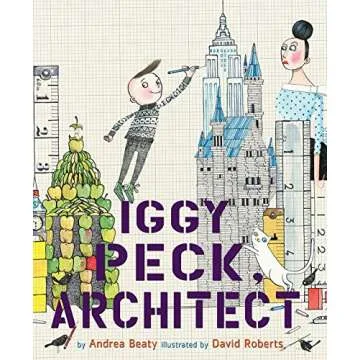 Iggy Peck, Architect - A Creative Children's Story for Young Readers