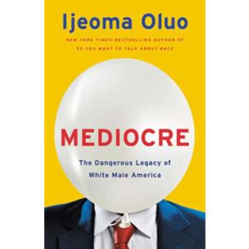 Mediocre: The Dangerous Legacy of White Male America
