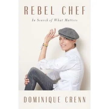Rebel Chef: In Search of What Matters - Culinary Journey Through Food & Life