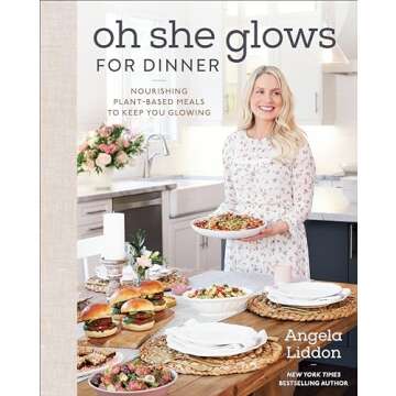 Oh She Glows for Dinner: Nourishing Plant-Based Meals to Keep You Glowing: A Cookbook