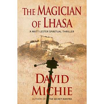 The Magician of Lhasa: A Matt Lester Spiritual Thriller Book 1